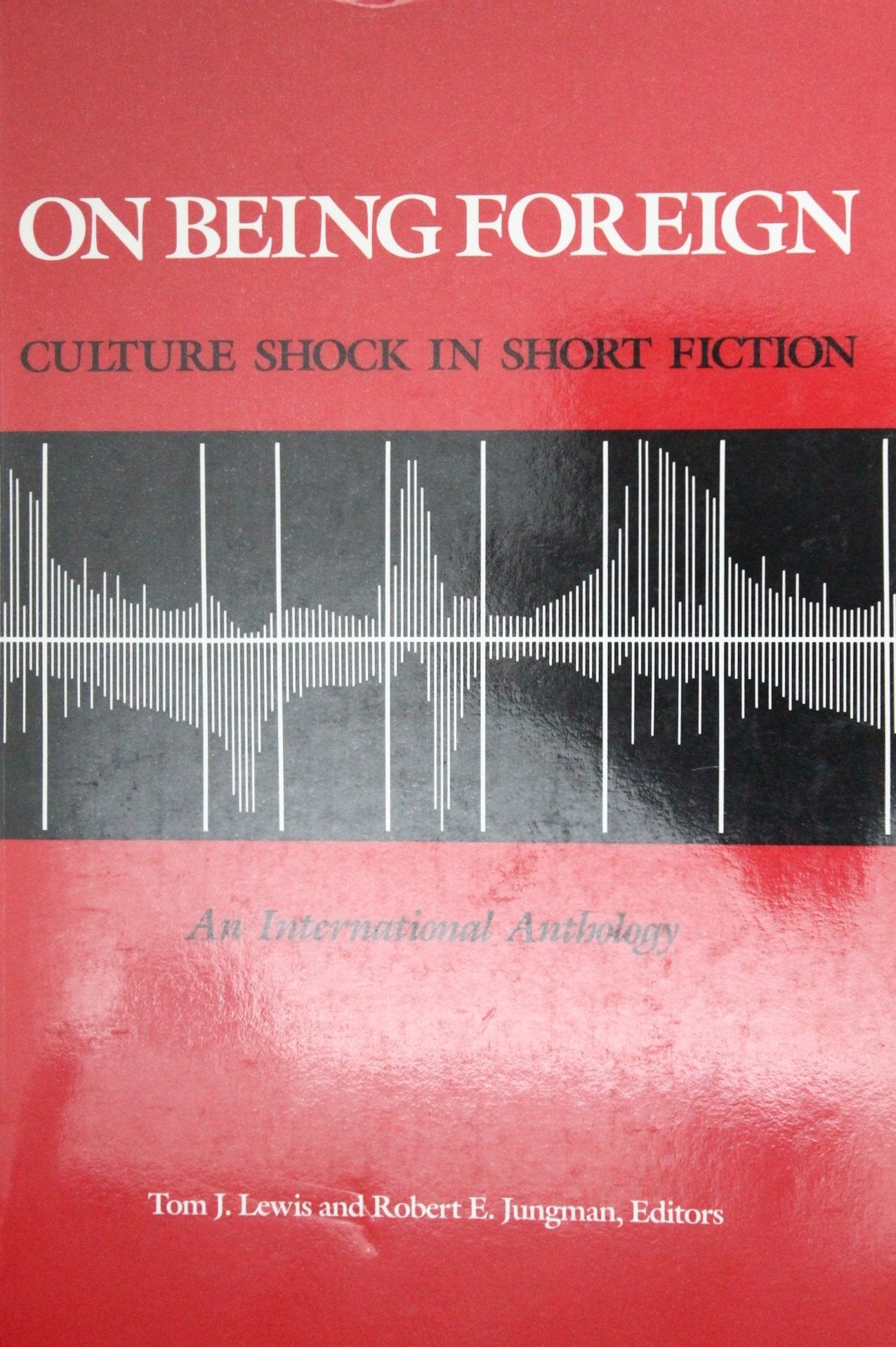 On Being Foreign: Culture Shock in Short Fiction, An International Anthology,Used