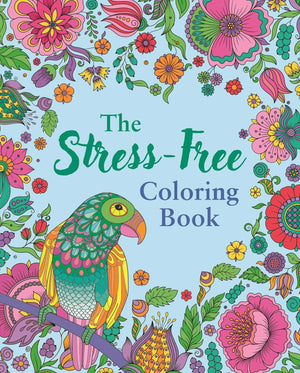 The StressFree Coloring Book: Includes 45 Soothing Designs (Sirius Creative Coloring)