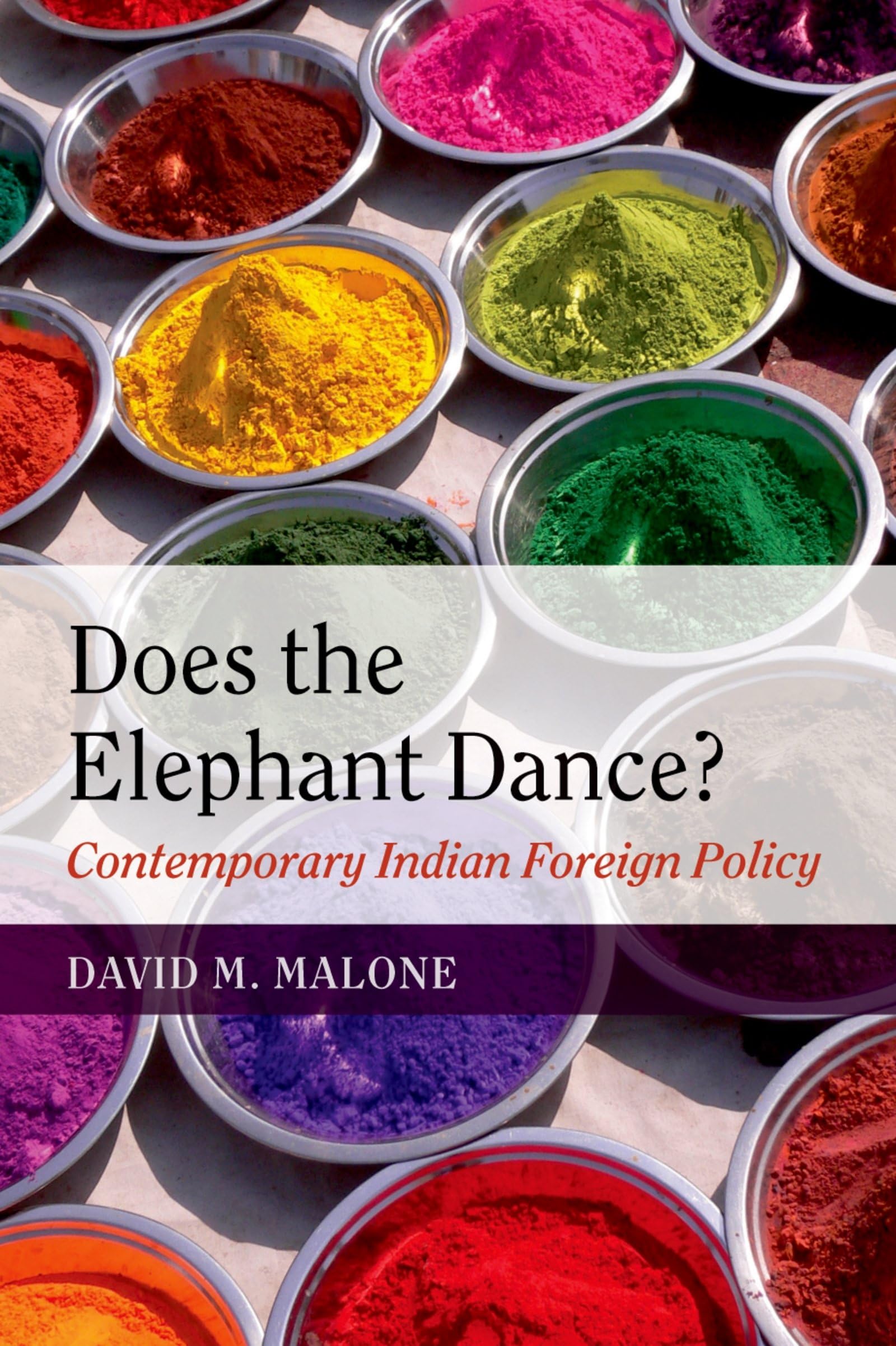 Does The Elephant Dance?: Contemporary Indian Foreign Policy,New