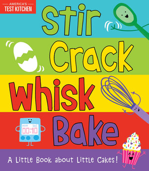 Stir Crack Whisk Bake: An Interactive Board Book about Baking for Toddlers and Kids (America's Test Kitchen Kids, Stocking Stuff,Used