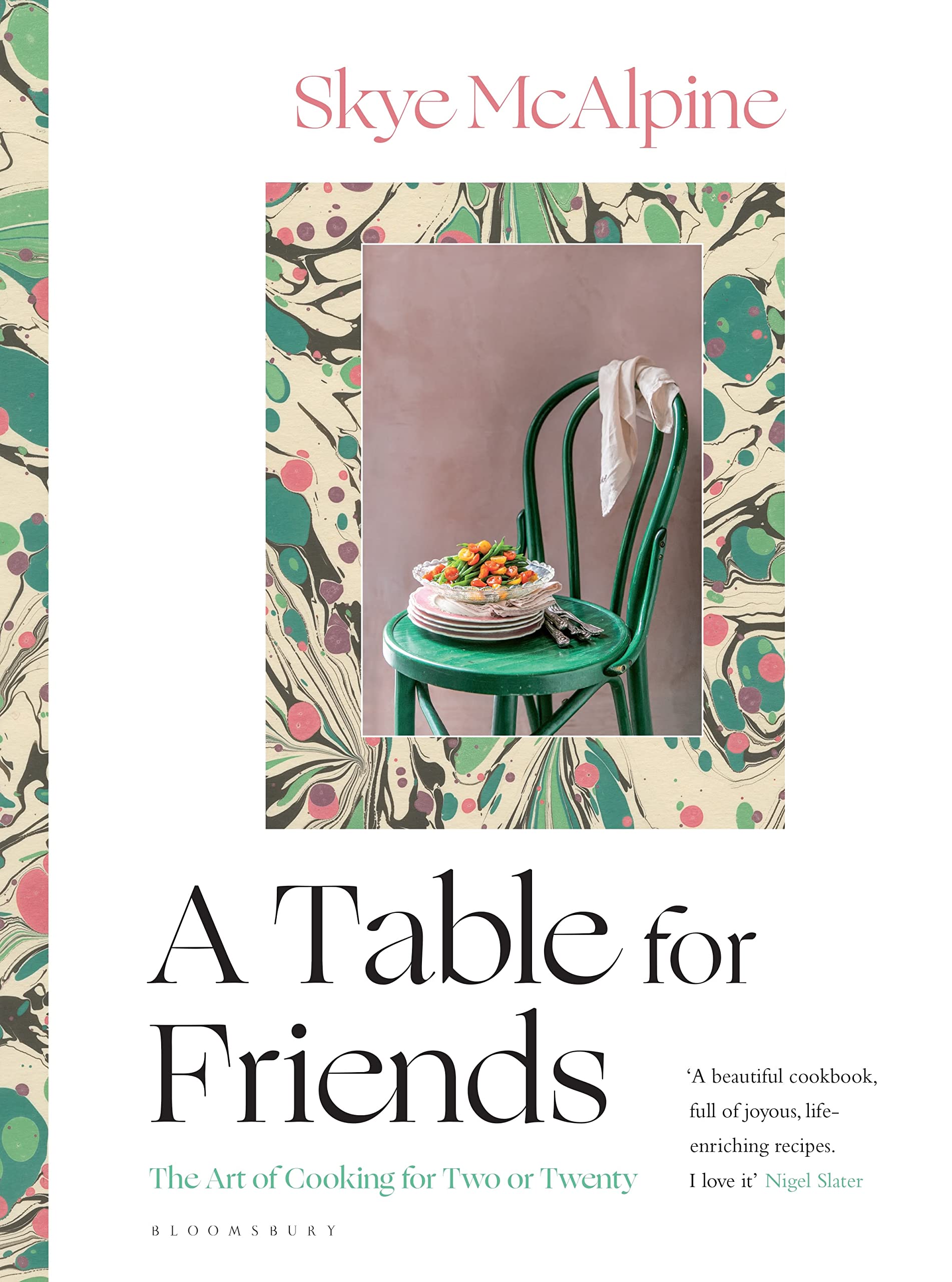 A Table For Friends: The Art Of Cooking For Two Or Twenty