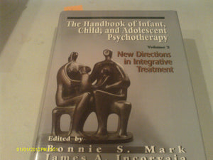 The Handbook of Infant, Child, and Adolescent Psychotherapy: New Directions in Integrative Treatment, Vol. 2,Used