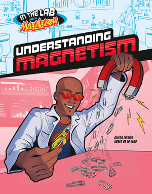 Understanding Magnetism in Max Axiom's Lab (In the Lab With Max Axiom),New