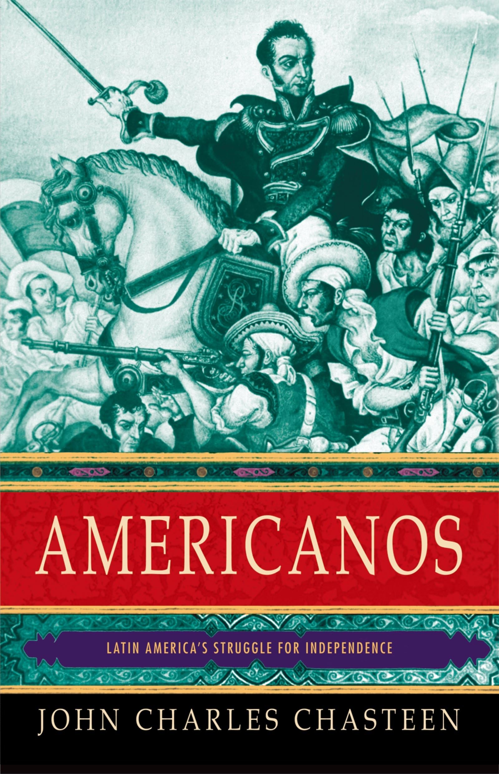 Americanos: Latin America's Struggle for Independence (Pivotal Moments in World History),New