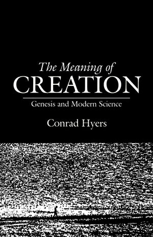 The Meaning of Creation: Genesis and Modern Science,Used