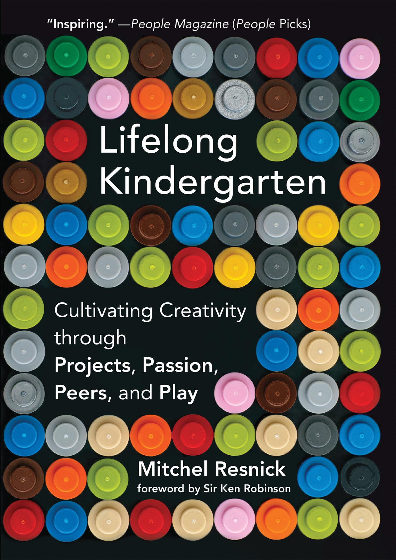 Lifelong Kindergarten: Cultivating Creativity through Projects, Passion, Peers, and Play (Mit Press),New