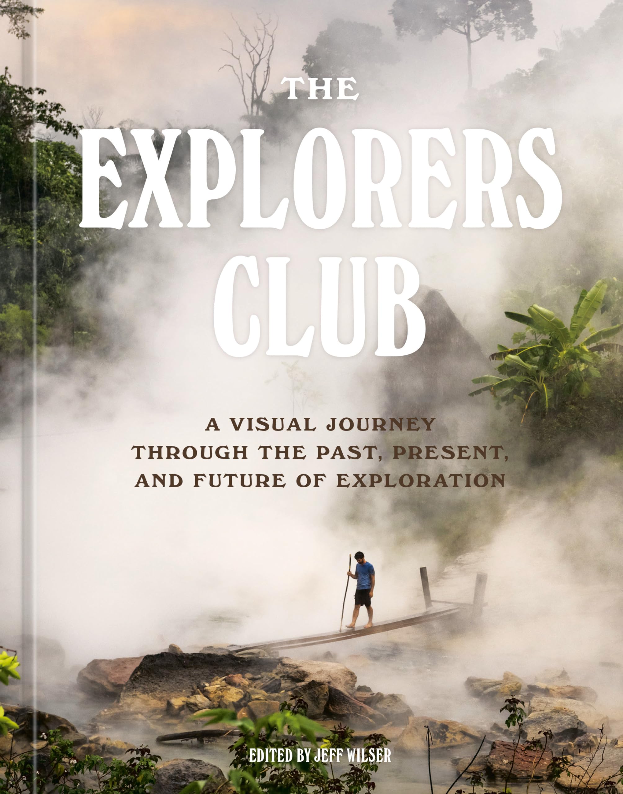 The Explorers Club: A Visual Journey Through The Past, Present, And Future Of Exploration,Used