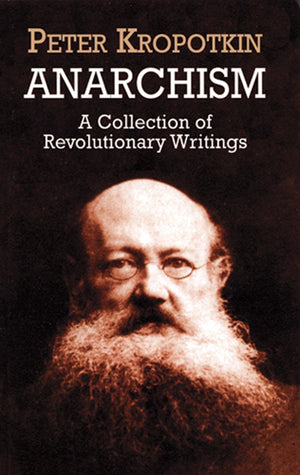 Anarchism: A Collection Of Revolutionary Writings