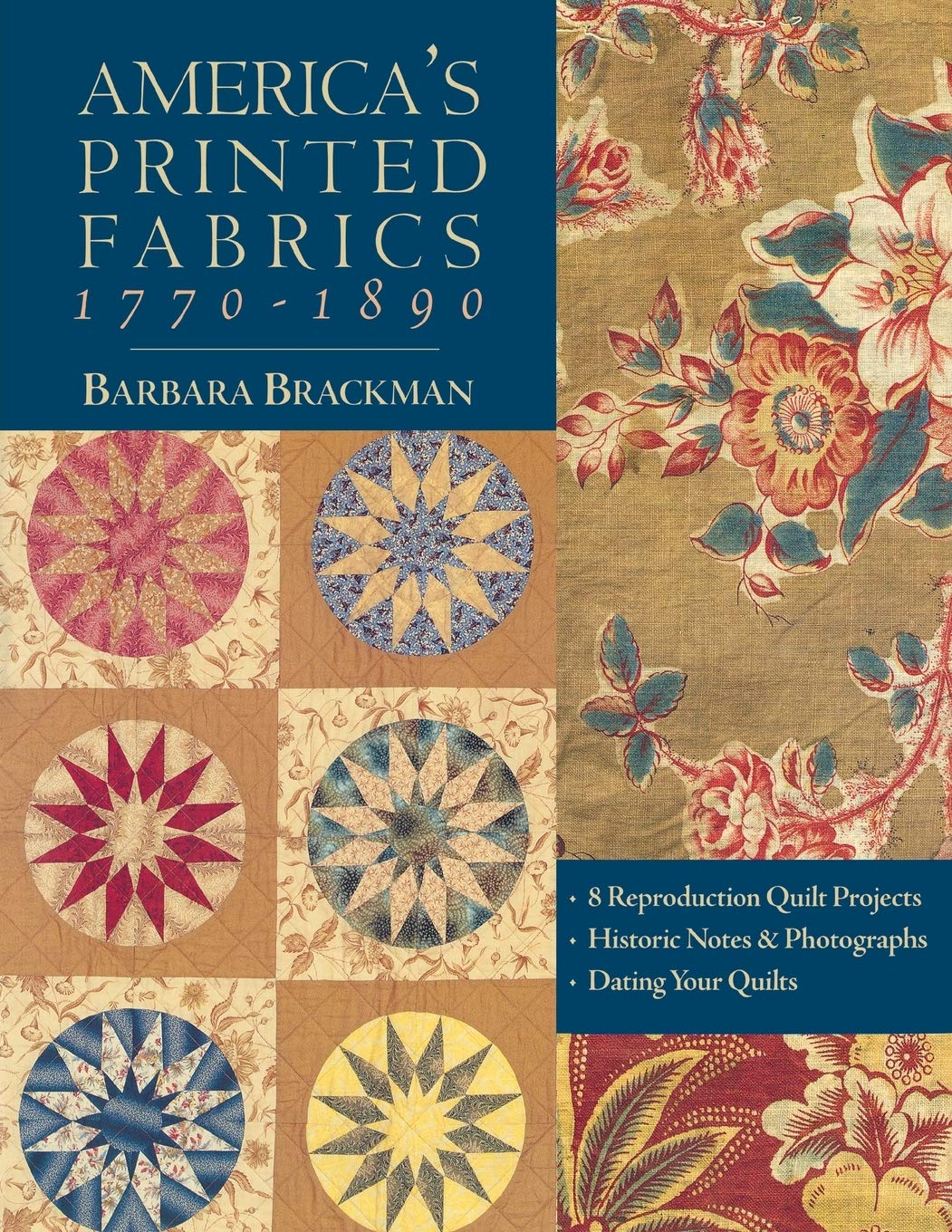 America's Printed Fabrics 17701890.  8 Reproduction Quilt Projects  Historic Notes & Photographs  Dating Your Quilts,New