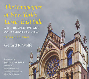 The Synagogues of New Yorks Lower East Side: A Retrospective and Contemporary View, 2nd Edition