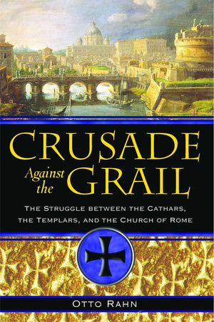 Crusade Against the Grail: The Struggle between the Cathars, the Templars, and the Church of Rome,Used