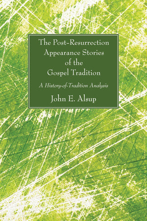 The Postresurrection Appearance Stories Of The Gospel Tradition: A Historyoftradition Analysis,New