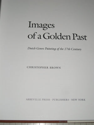 Images of a golden past: Dutch genre painting of the 17th century,Used