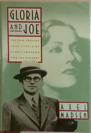 Gloria and Joe: The StarCrossed Love Affair of Gloria Swanson and Joe Kennedy,Used