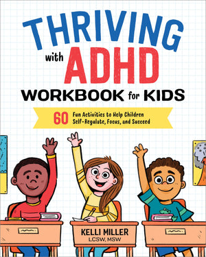 Thriving with ADHD Workbook for Kids: 60 Fun Activities to Help Children SelfRegulate, Focus, and Succeed (Health and Wellness ,New