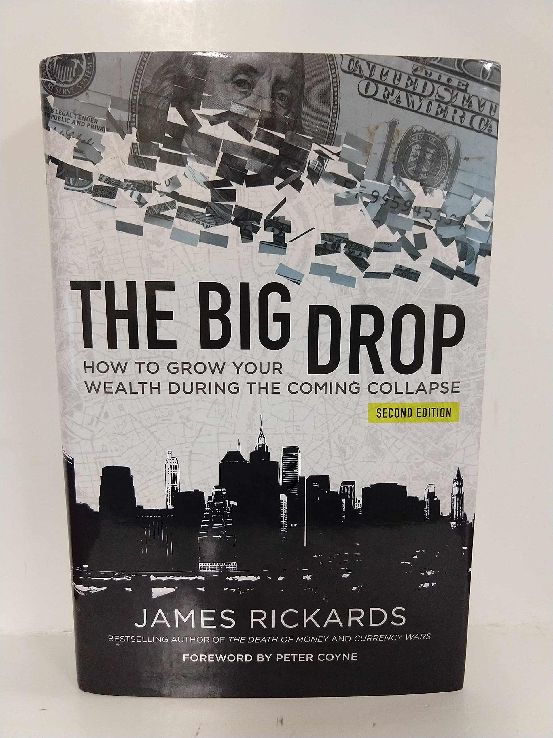 The Big Drop Second Edition How To Grow Your Wealth During The Coming Collapse,New