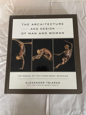 The Architecture And Design Of Man And Woman: The Marvel Of The Human Body, Revealed,New