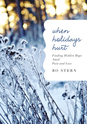 When Holidays Hurt: Finding Hidden Hope Amid Pain And Loss,New