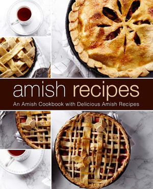 Amish Recipes: An Amish Cookbook with Delicious Amish Recipes (2nd Edition),Used