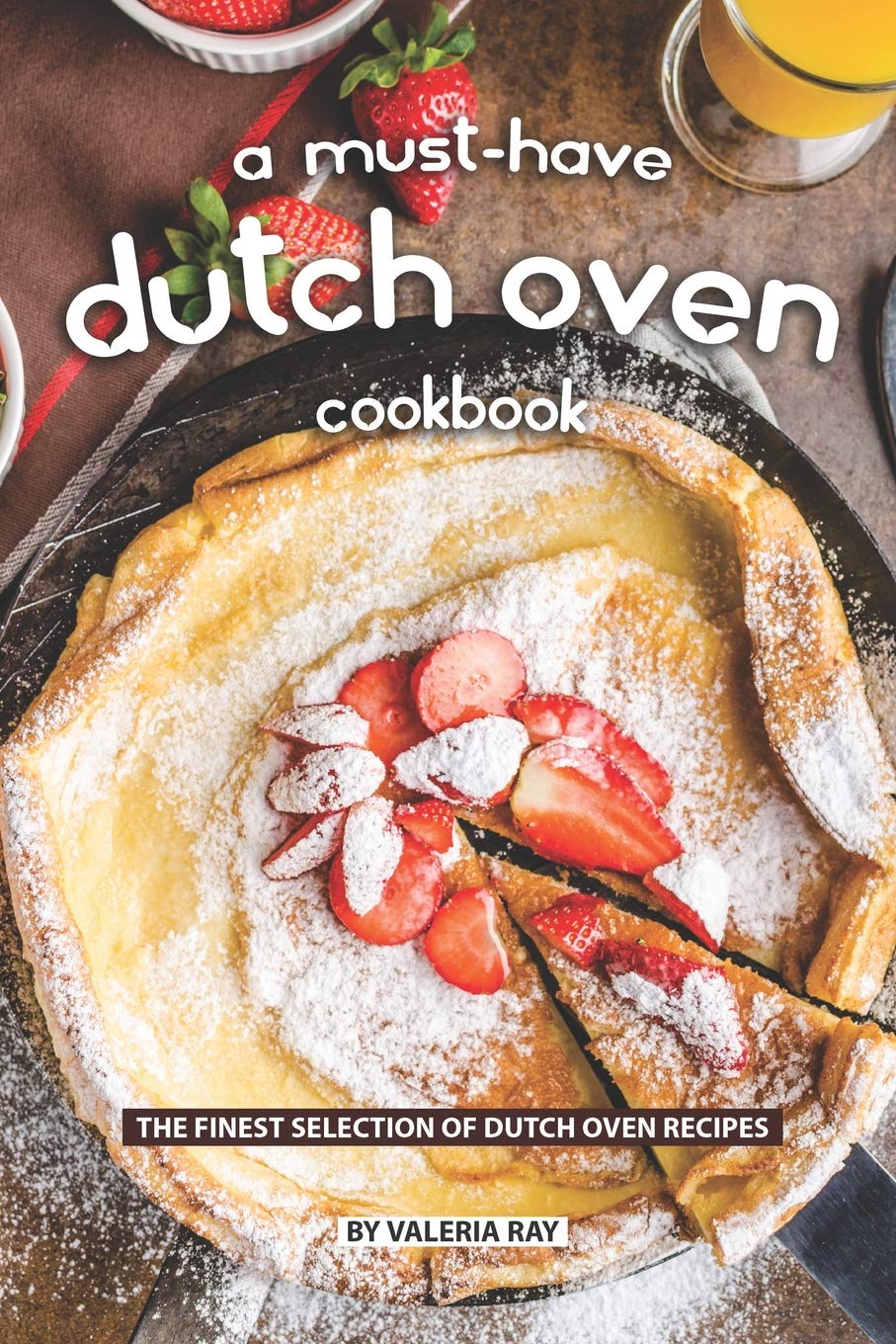 A MustHave Dutch Oven Cookbook: The Finest Selection of Dutch Oven Recipes,Used