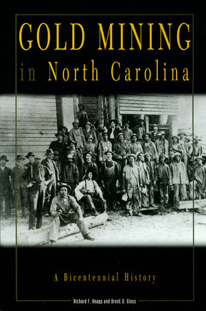 Gold Mining In North Carolina: A Bicentennial History,New