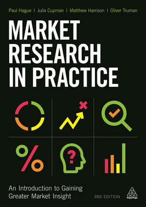 Market Research in Practice: An Introduction to Gaining Greater Market Insight,Used