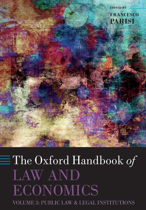 The Oxford Handbook Of Law And Economics: Volume 3: Public Law And Legal Institutions (Oxford Handbooks),New
