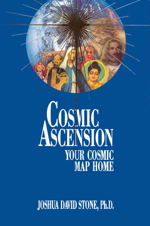 Cosmic Ascension: Your Cosmic Map Home (The Easytoread Encyclopedia Of The Spiritual Path, Vol.6),New