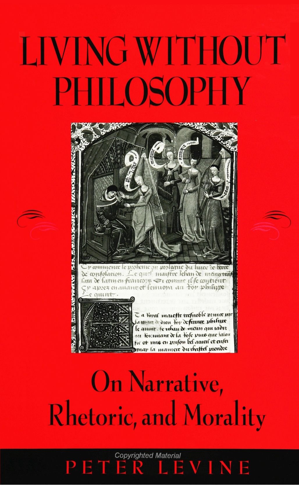 Living Without Philosophy: On Narrative, Rhetoric, and Morality,New