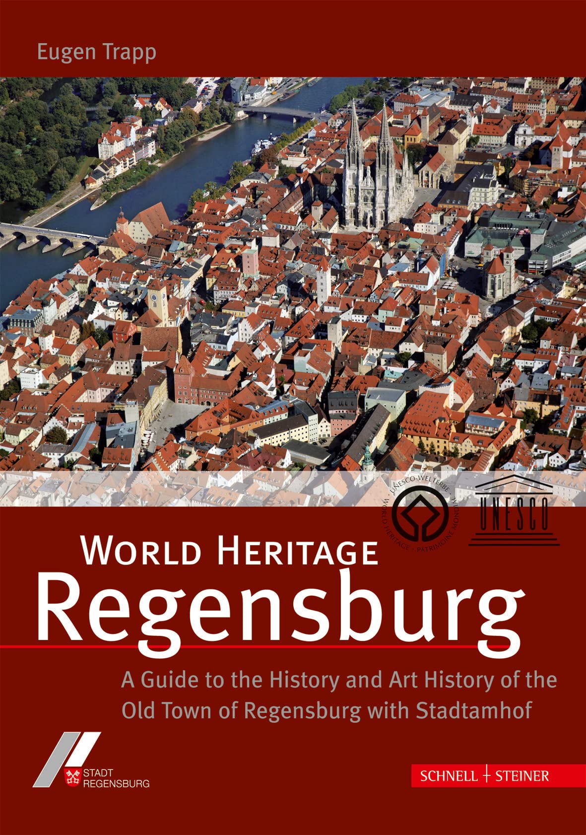 World Heritage Regensburg: A Guide to the History and Art History of the Old Town of Regensburg with Standtamhof,Used