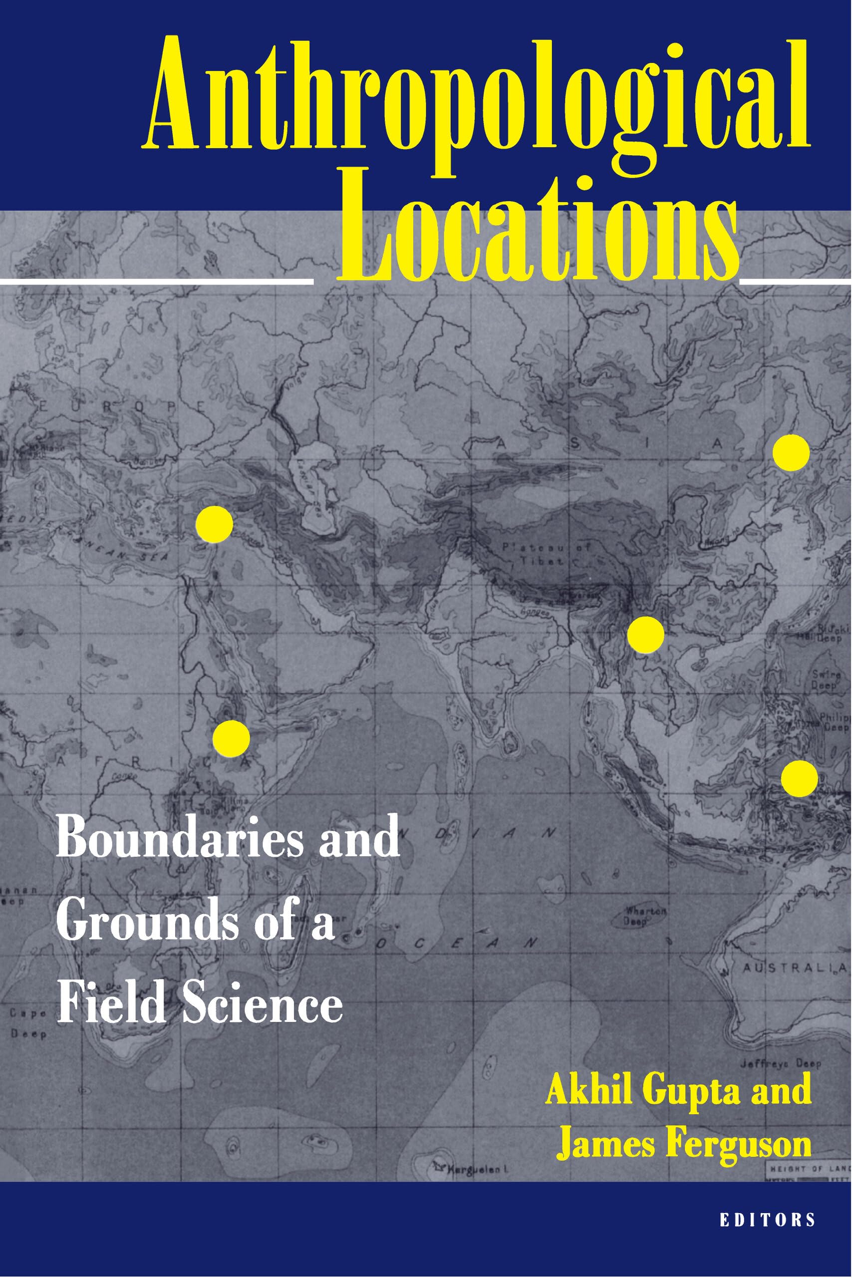 Anthropological Locations: Boundaries And Grounds Of A Field Science,Used