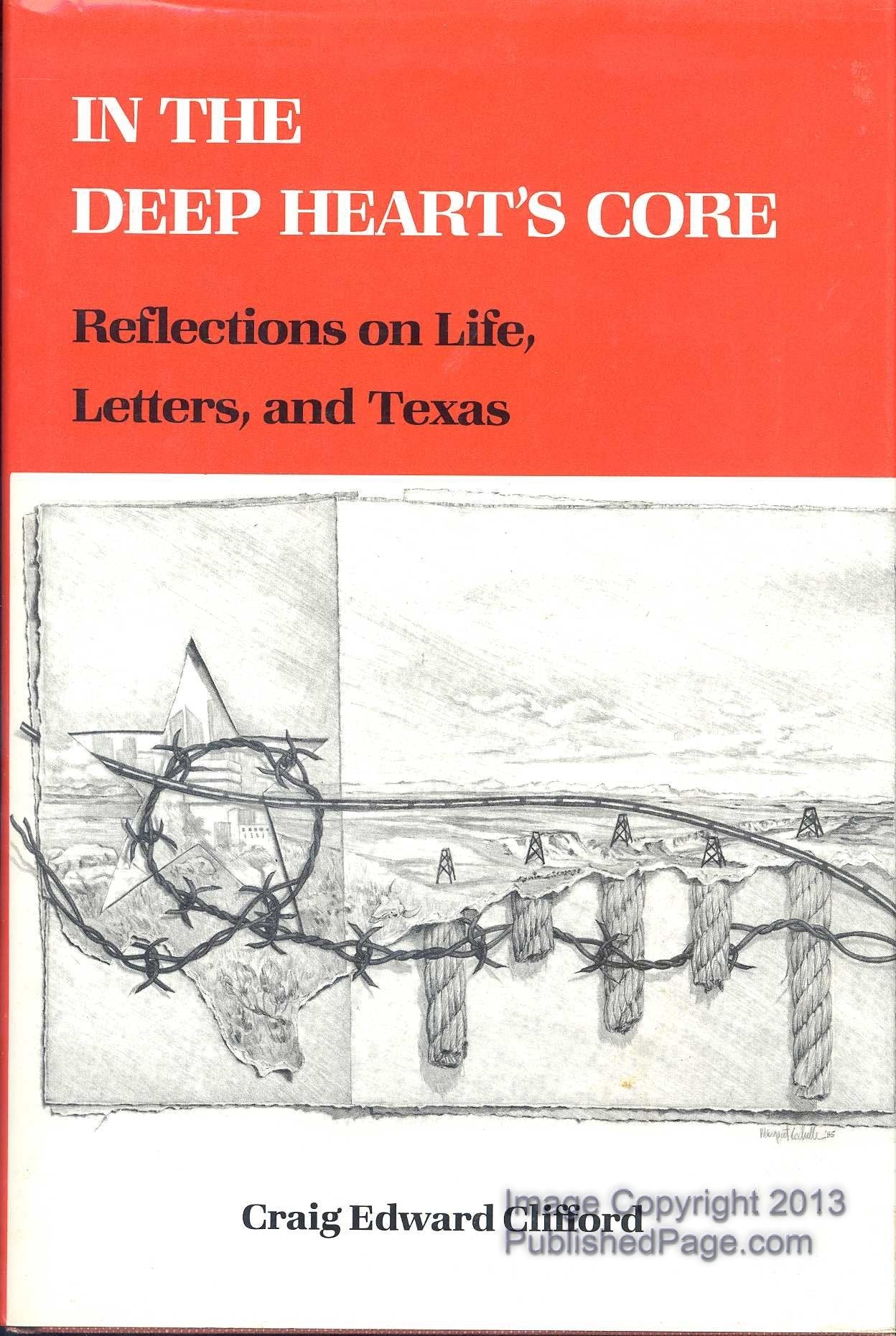 In the Deep Heart's Core: Reflections on Life, Letters, and Texas (Tarleton State University Southwestern Studies in the Humanit,Used