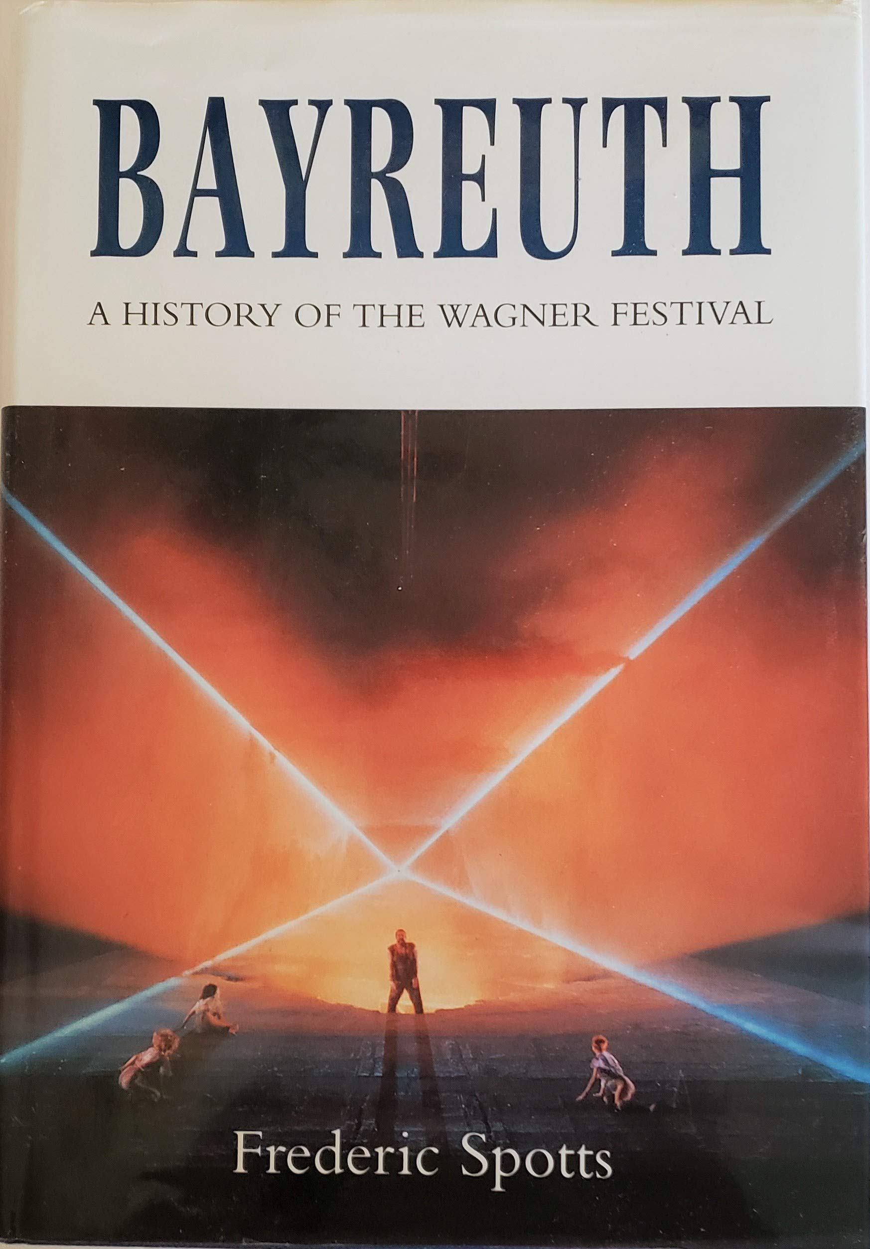Bayreuth: A History of the Wagner Festival,Used