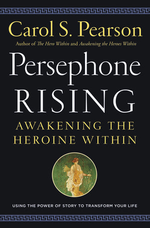 Persephone Rising: Awakening the Heroine Within,Used