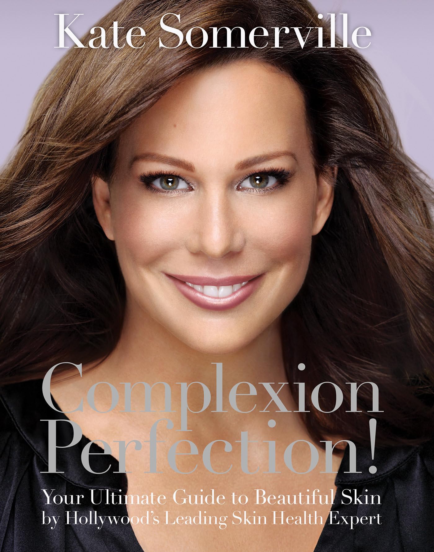 Complexion Perfection!: Your Ultimate Guide to Beautiful Skin by Hollywood's Leading Skin Health Expert,Used