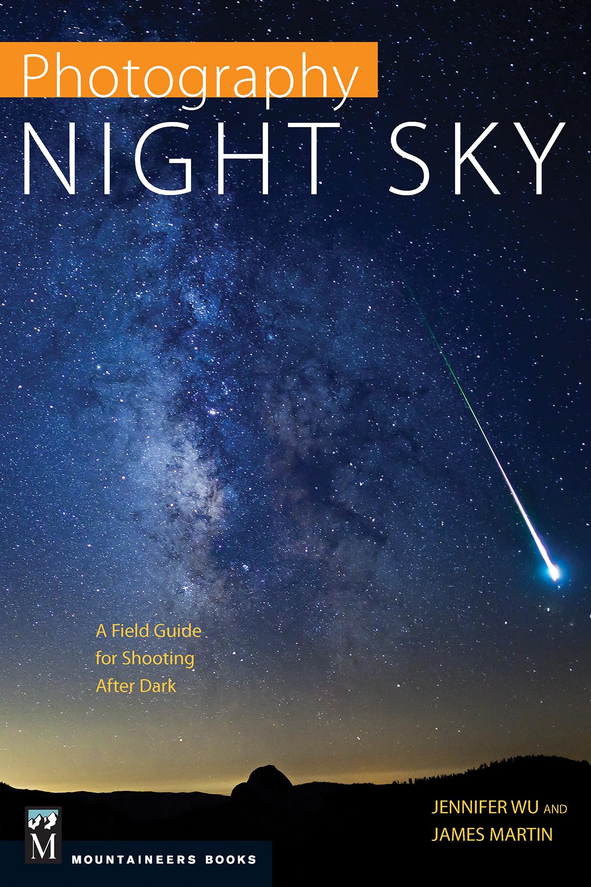 Photography: Night Sky: A Field Guide For Shooting After Dark