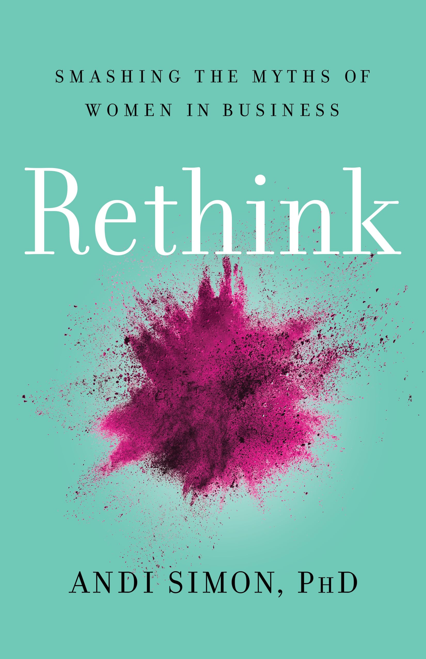 Rethink: Smashing the Myths of Women in Business,Used