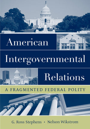 American Intergovernmental Relations: A Fragmented Federal Polity,Used