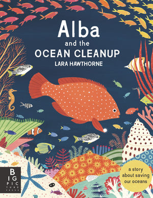 Alba And The Ocean Cleanup: A Story About Saving Our Oceans,Used