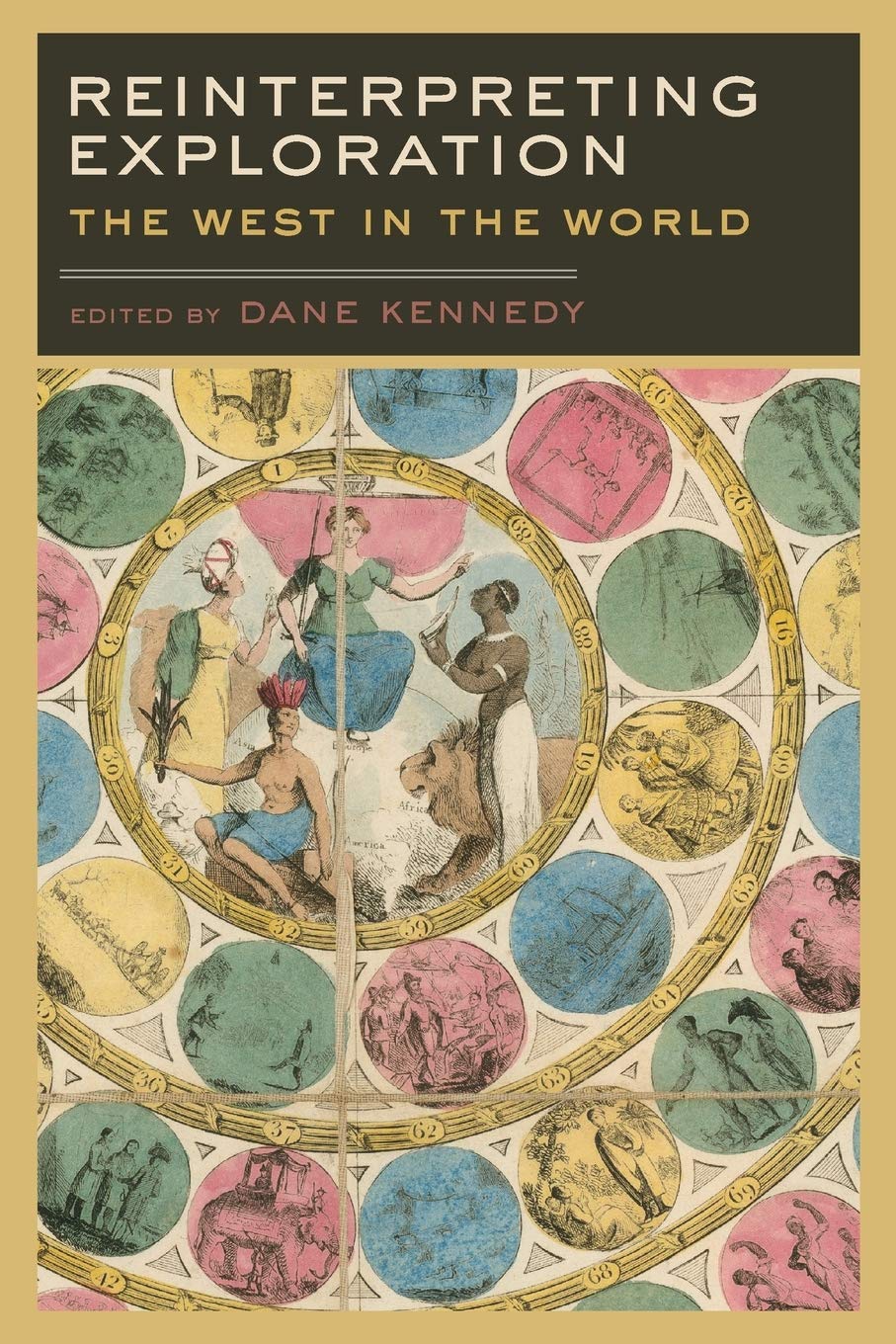 Reinterpreting Exploration: The West In The World (Reinterpreting History: How Historical Assessments Change Over Time)