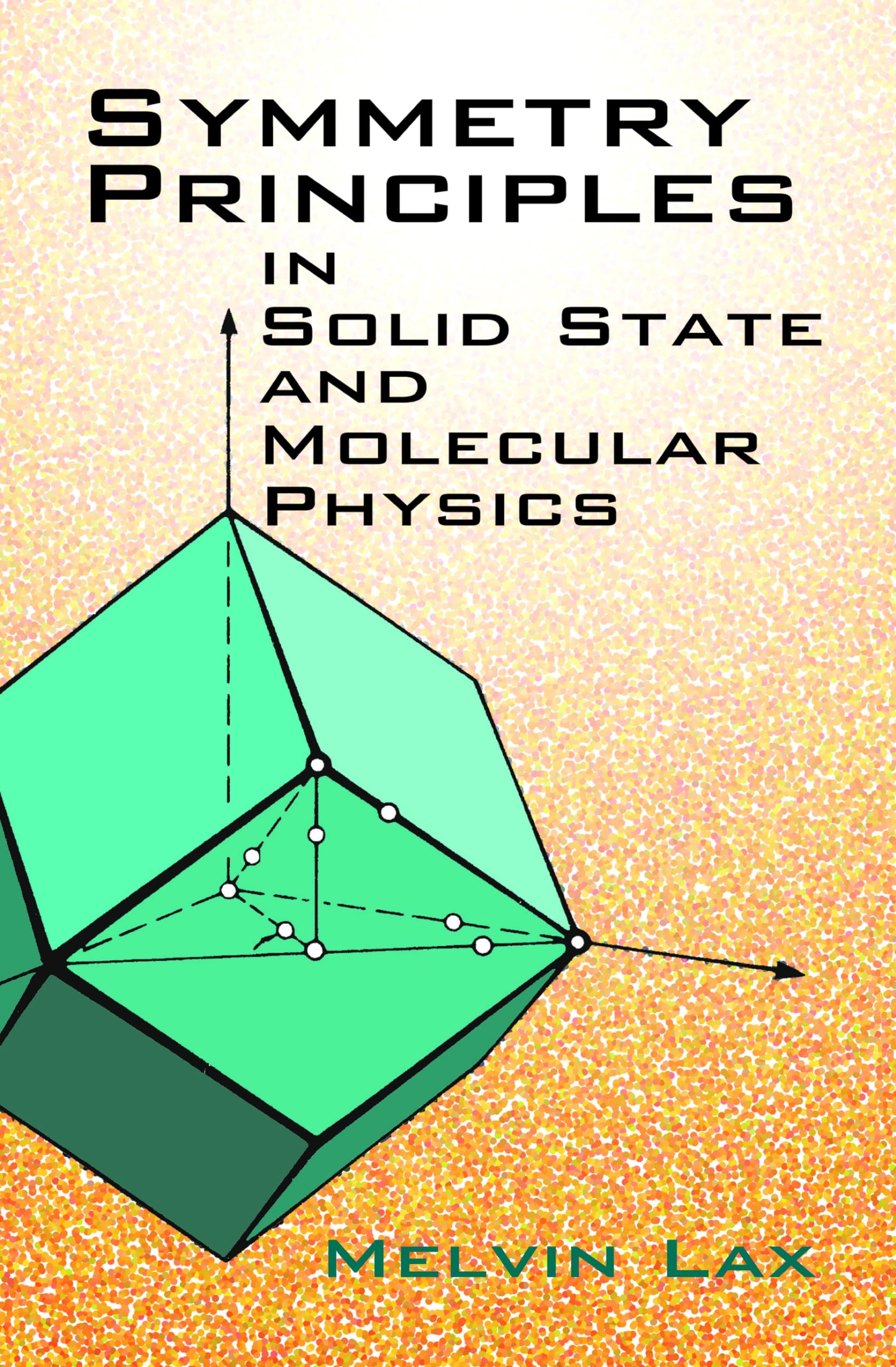 Symmetry Principles in Solid State and Molecular Physics (Dover Books on Physics)