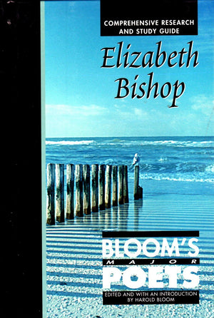 Elizabeth Bishop: Comprehensive Research and Study Guide (Bloom's Major Poets),Used