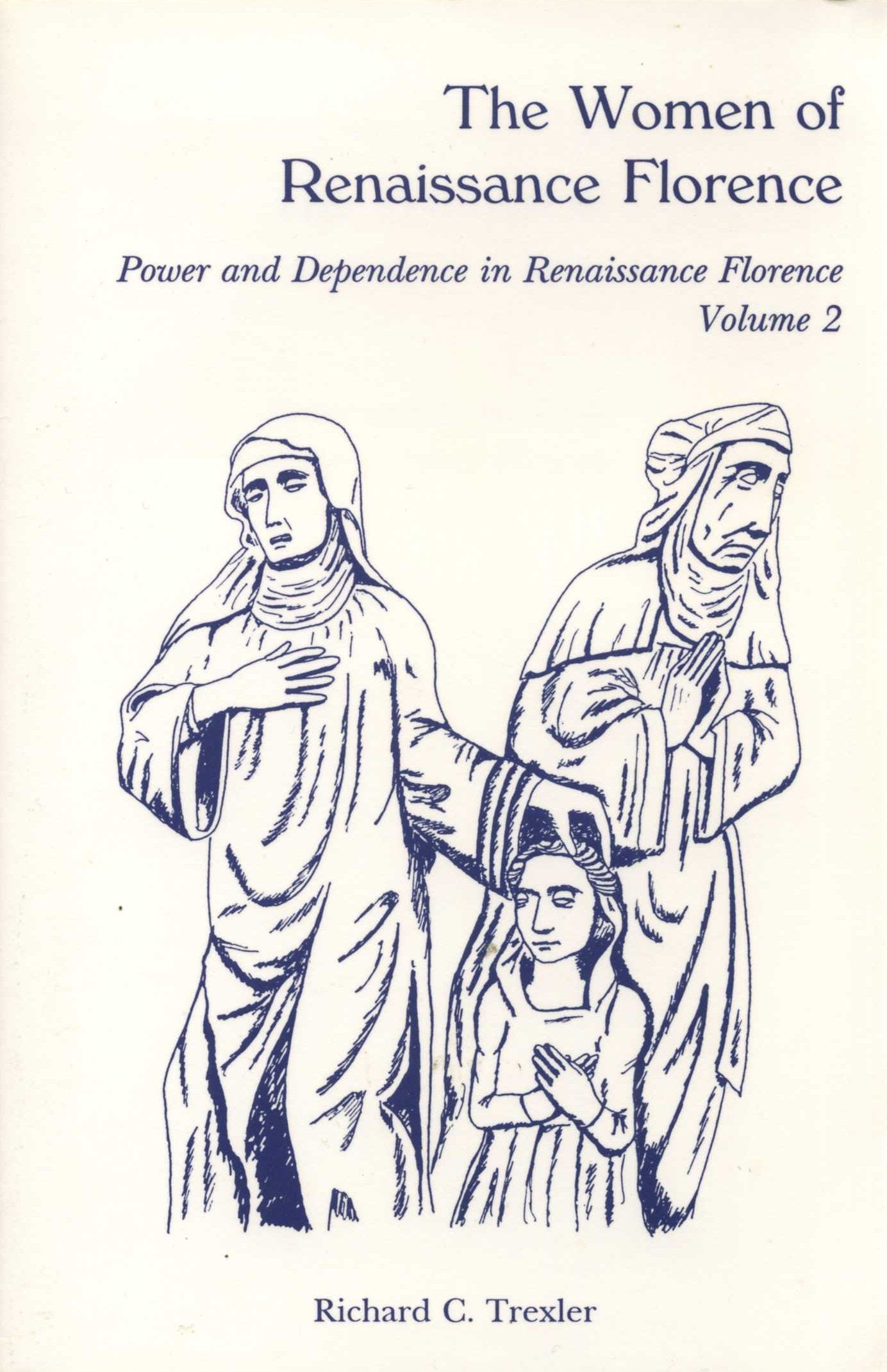 The Women of Renaissance Florence: Power and Dependence in Renaissance Florence,Used