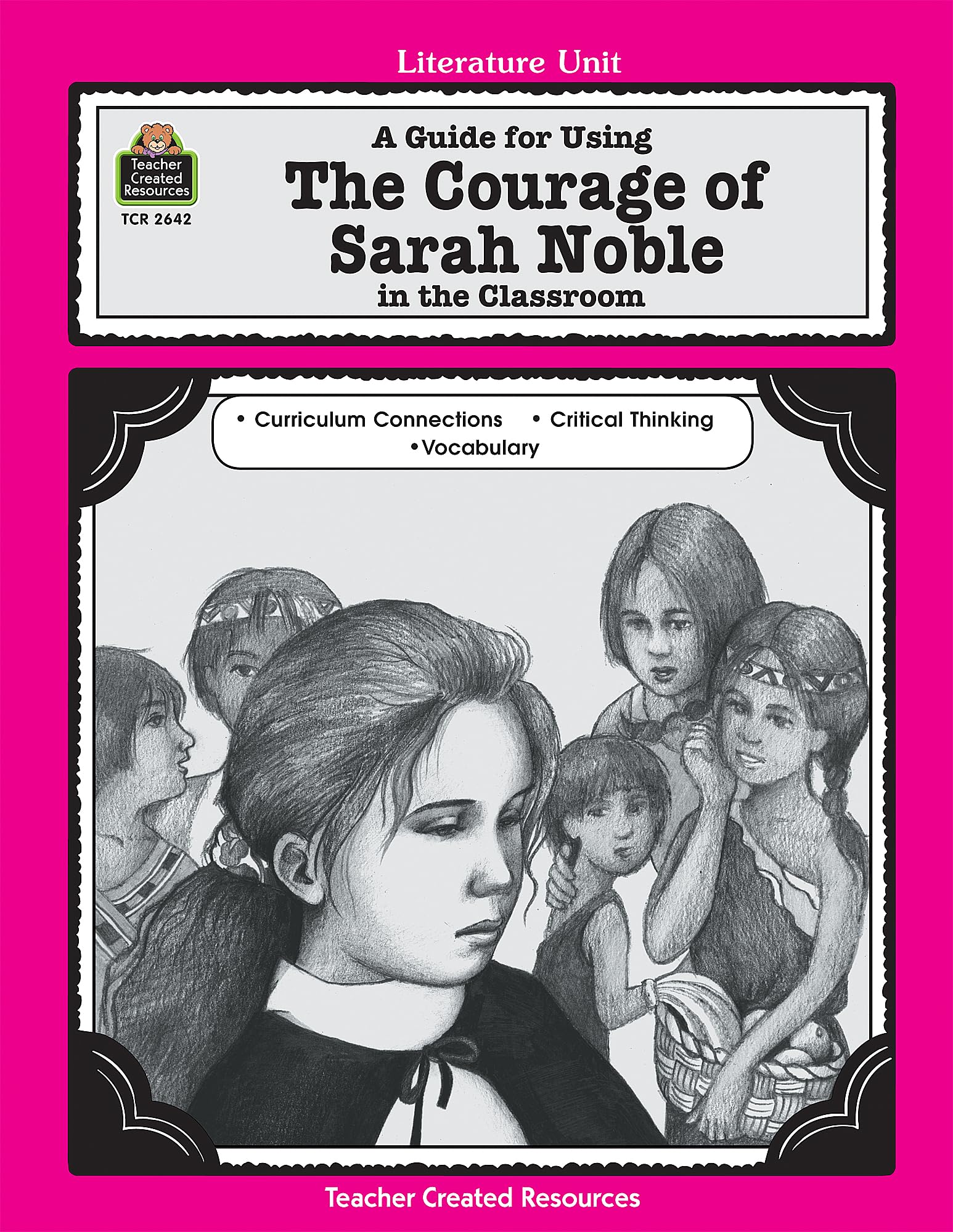 A Guide for Using The Courage of Sarah Noble in the Classroom (Literature Unit),Used