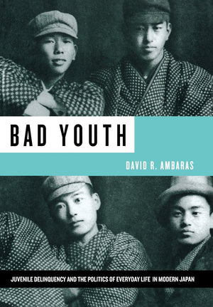 Bad Youth: Juvenile Delinquency and the Politics of Everyday Life in Modern Japan (Studies of the Weatherhead East Asian Institu,Used