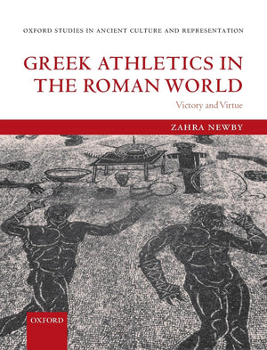 Greek Athletics in the Roman World: Victory and Virtue (Oxford Studies in Ancient Culture & Representation),Used