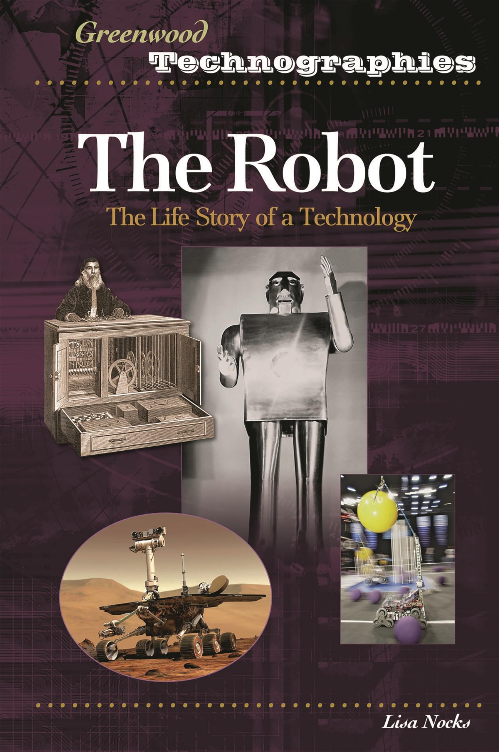 The Robot: The Life Story of a Technology (Greenwood Technographies),Used