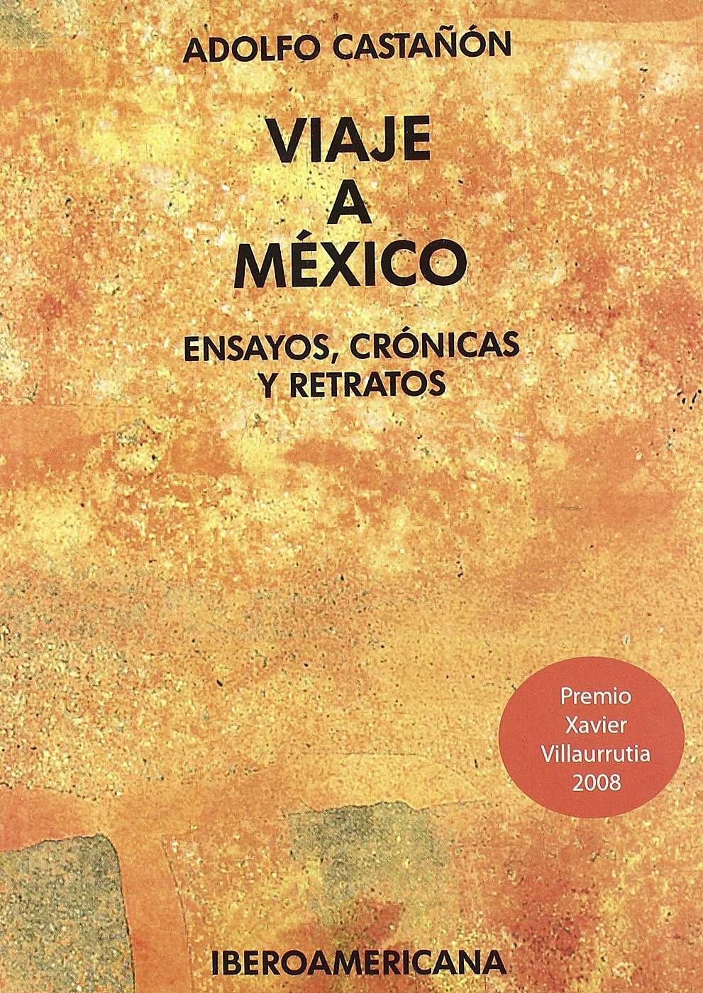 Viaje a Mxico: ensayos, crnicas y retratos,New