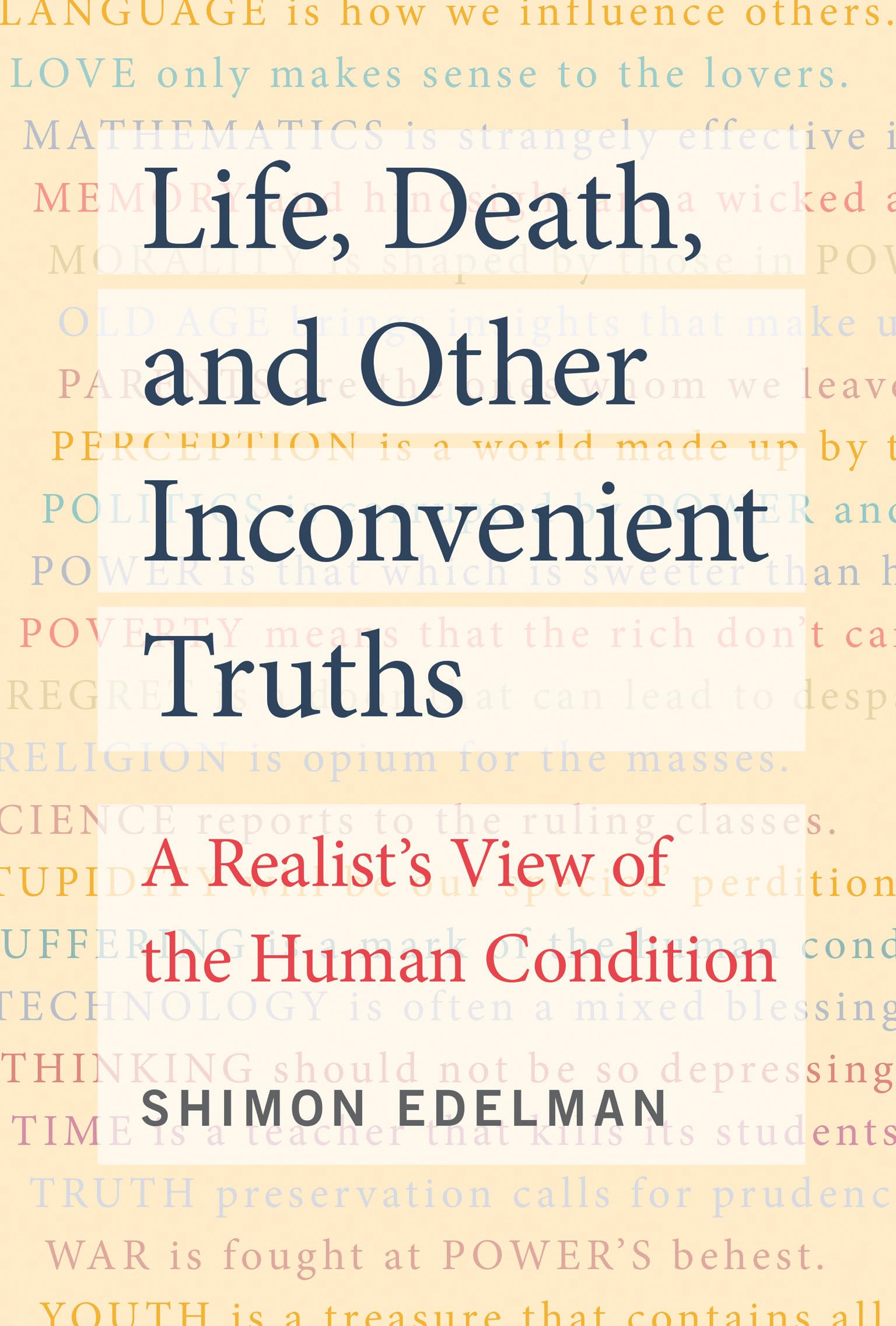 Life, Death, and Other Inconvenient Truths: A Realist's View of the Human Condition,Used