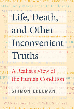 Life, Death, and Other Inconvenient Truths: A Realist's View of the Human Condition,Used